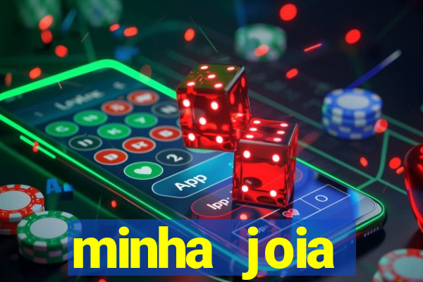 minha joia significado minha joia giria